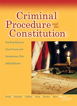 Israel Kamisar LaFave King Primus and Kerr s Criminal Procedure and the Constitution Leading Supreme Court Cases and Introductory Text 2022